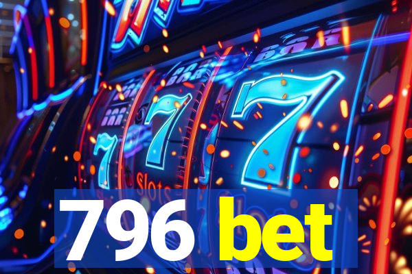 796 bet